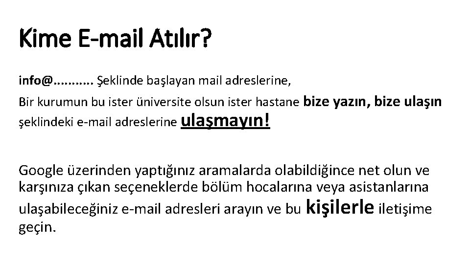 Kime E-mail Atılır? info@. . . Şeklinde başlayan mail adreslerine, Bir kurumun bu ister