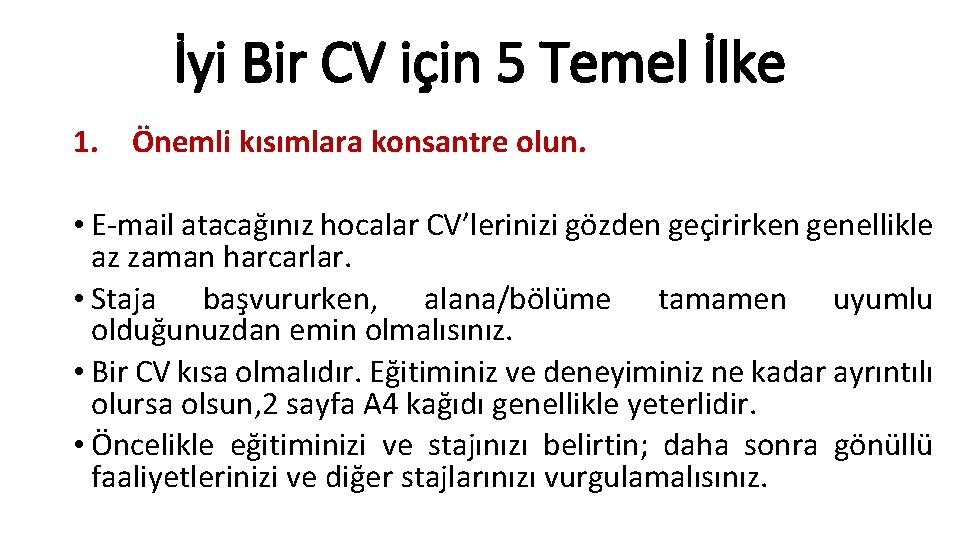 İyi Bir CV için 5 Temel İlke 1. Önemli kısımlara konsantre olun. • E-mail