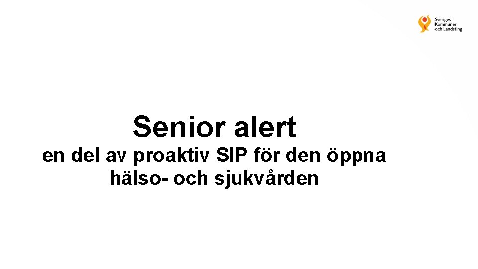 Senior alert en del av proaktiv SIP för den öppna hälso- och sjukvården 