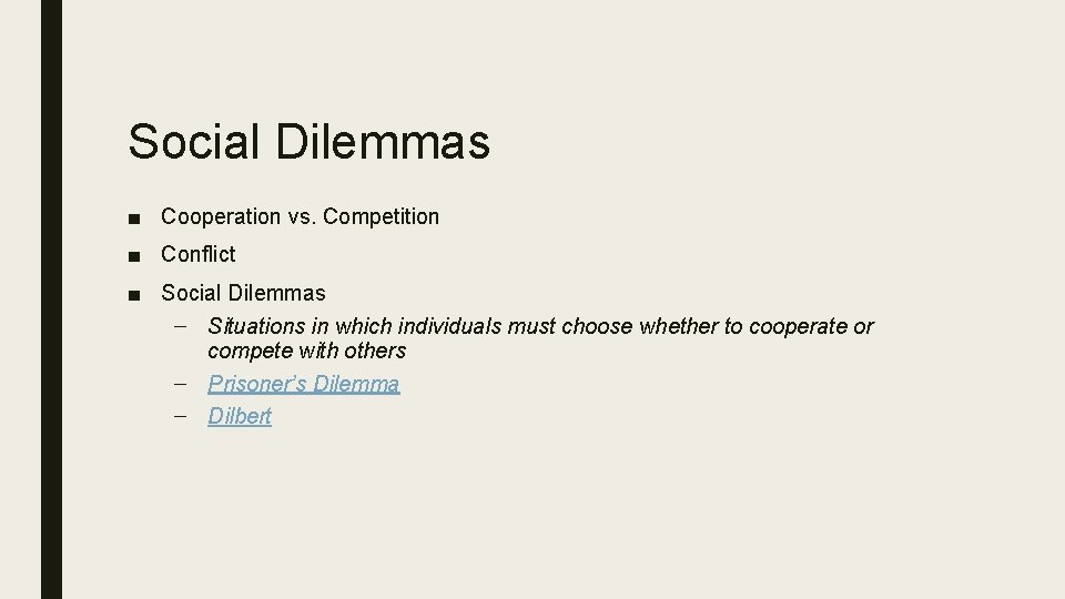 Social Dilemmas ■ Cooperation vs. Competition ■ Conflict ■ Social Dilemmas – Situations in