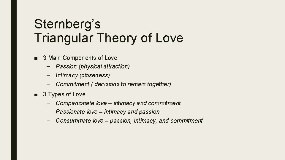 Sternberg’s Triangular Theory of Love ■ 3 Main Components of Love – Passion (physical