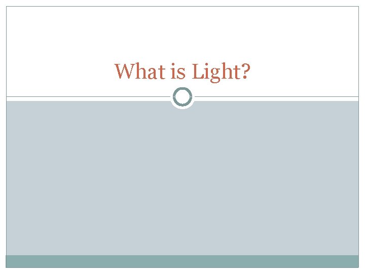 What is Light? 