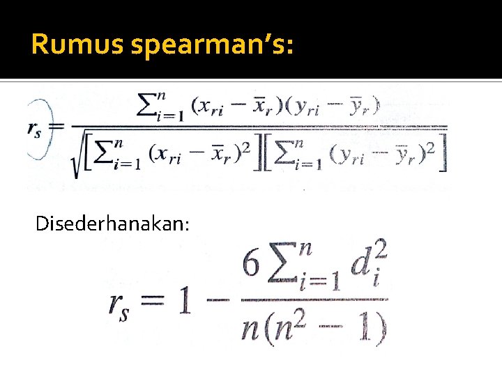 Rumus spearman’s: Disederhanakan: 