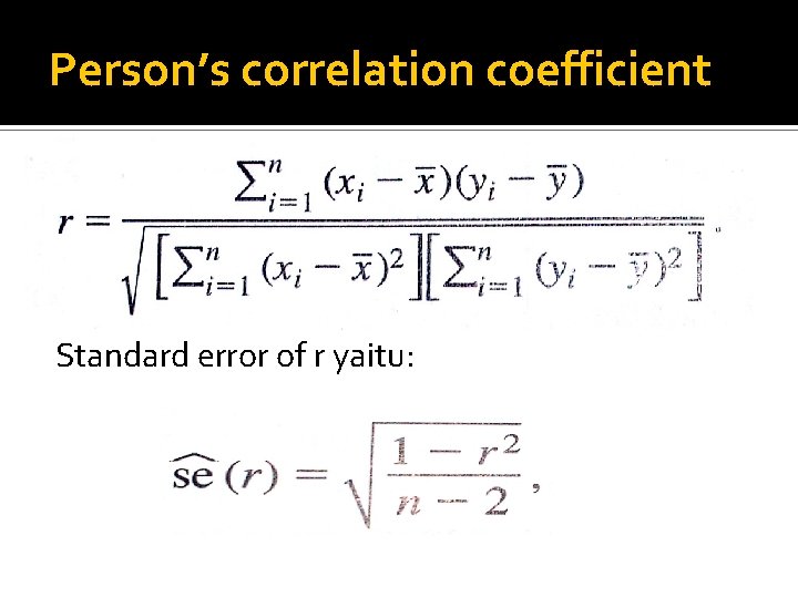 Person’s correlation coefficient Standard error of r yaitu: 