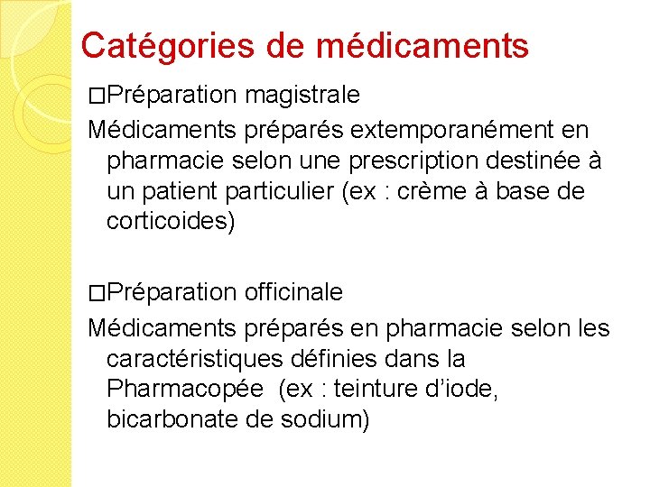 Catégories de médicaments �Préparation magistrale Médicaments préparés extemporanément en pharmacie selon une prescription destinée