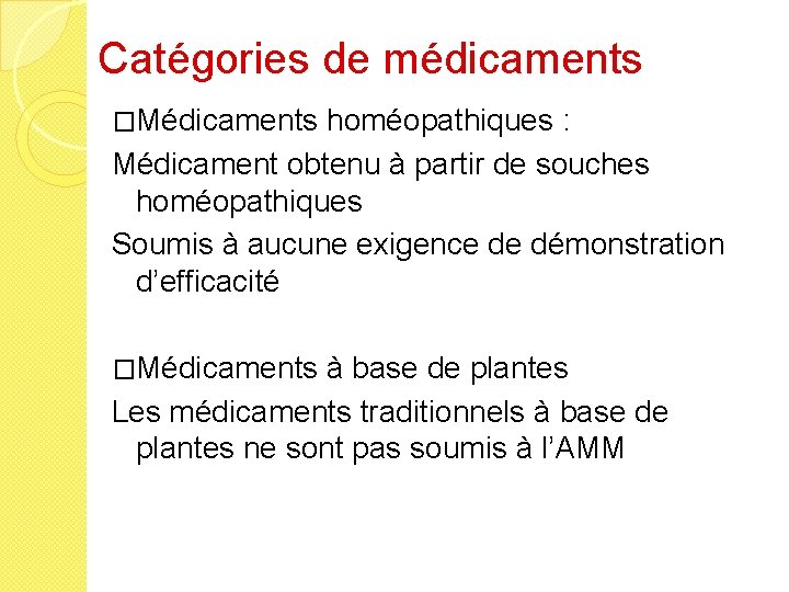 Catégories de médicaments �Médicaments homéopathiques : Médicament obtenu à partir de souches homéopathiques Soumis