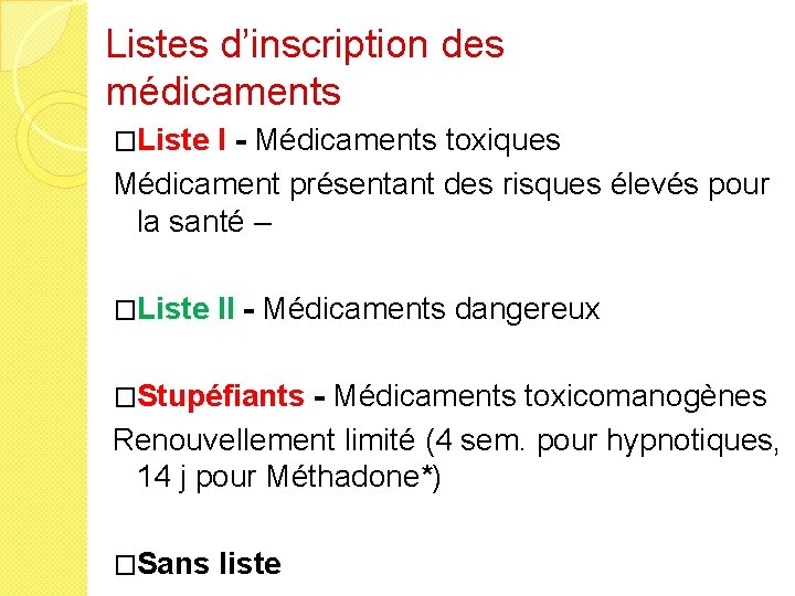 Listes d’inscription des médicaments �Liste I - Médicaments toxiques Médicament présentant des risques élevés