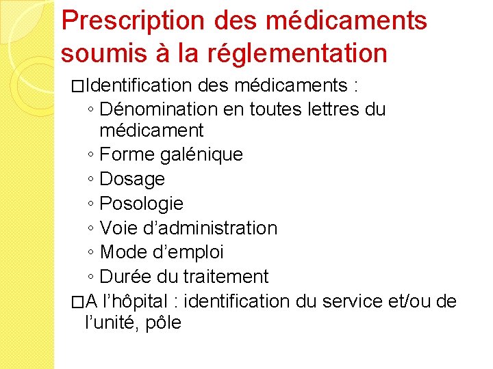 Prescription des médicaments soumis à la réglementation �Identification des médicaments : ◦ Dénomination en