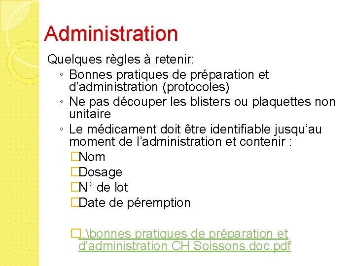 Administration Quelques règles à retenir: ◦ Bonnes pratiques de préparation et d’administration (protocoles) ◦