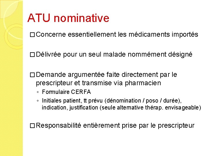 ATU nominative � Concerne � Délivrée essentiellement les médicaments importés pour un seul malade