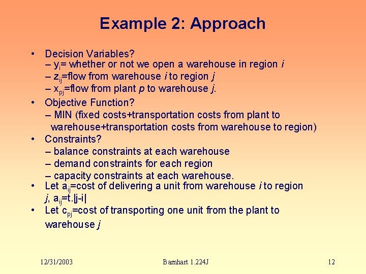 Example 2: Approach • Decision Variables? – yi= whether or not we open a