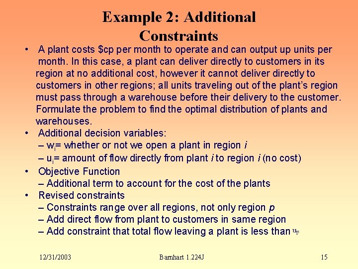 Example 2: Additional Constraints • A plant costs $cp per month to operate and