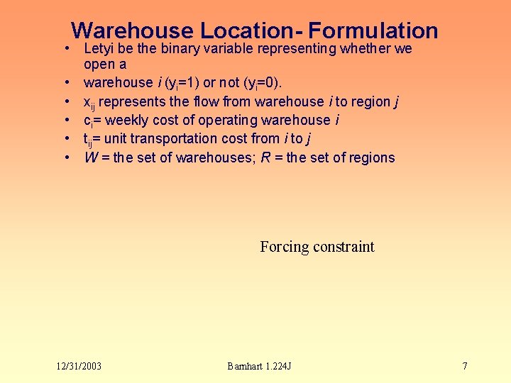 Warehouse Location- Formulation • Letyi be the binary variable representing whether we open a