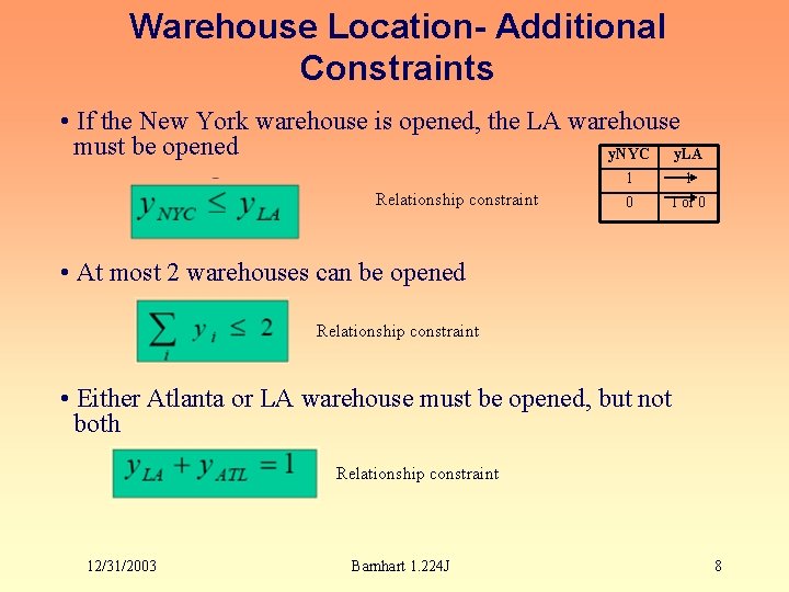 Warehouse Location- Additional Constraints • If the New York warehouse is opened, the LA