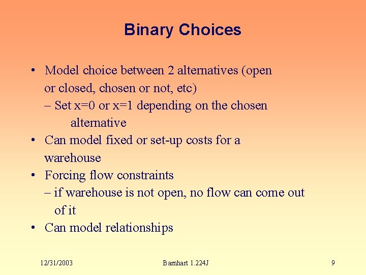 Binary Choices • Model choice between 2 alternatives (open or closed, chosen or not,