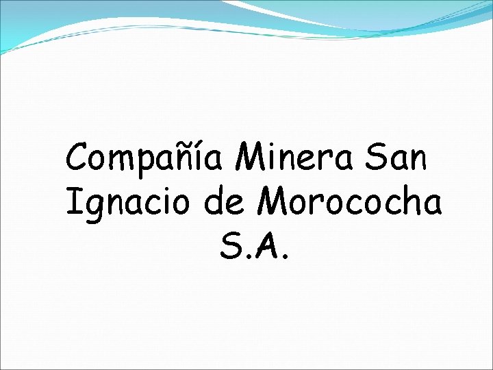 Compañía Minera San Ignacio de Morococha S. A. 