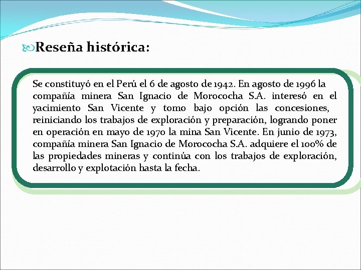  Reseña histórica: Se constituyó en el Perú el 6 de agosto de 1942.