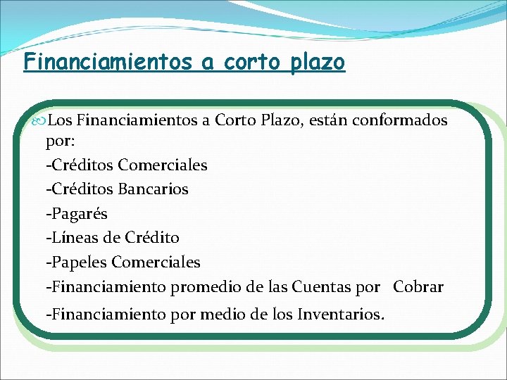 Financiamientos a corto plazo Los Financiamientos a Corto Plazo, están conformados por: -Créditos Comerciales