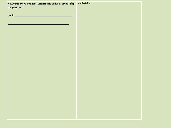 R Reverse or Rearrange - Change the order of something on your item I