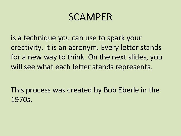 SCAMPER is a technique you can use to spark your creativity. It is an