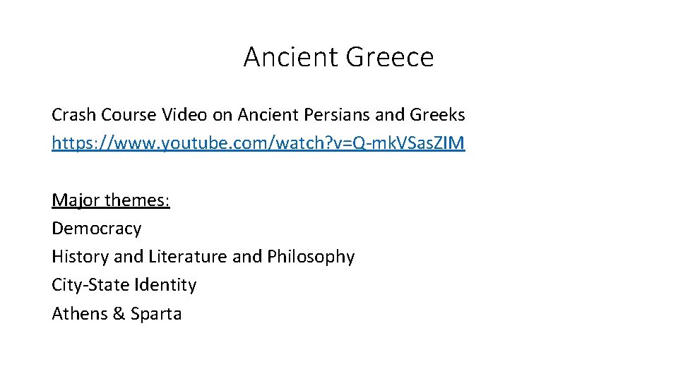 Ancient Greece Crash Course Video on Ancient Persians and Greeks https: //www. youtube. com/watch? Ancient Greece Crash Course Video on Ancient Persians and Greeks https: //www. youtube. com/watch?