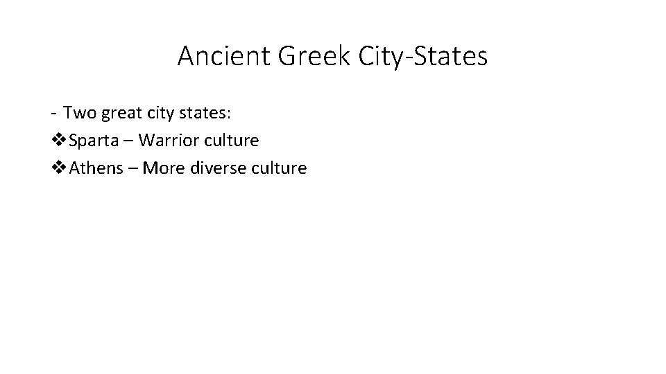 Ancient Greek City-States - Two great city states: v. Sparta – Warrior culture v. Ancient Greek City-States - Two great city states: v. Sparta – Warrior culture v.