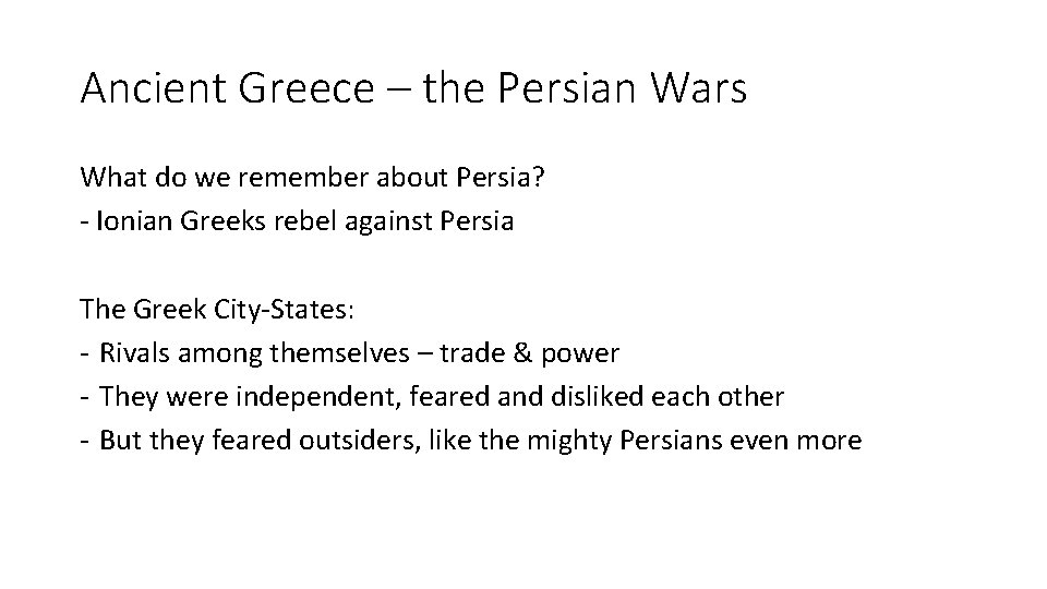 Ancient Greece – the Persian Wars What do we remember about Persia? - Ionian Ancient Greece – the Persian Wars What do we remember about Persia? - Ionian