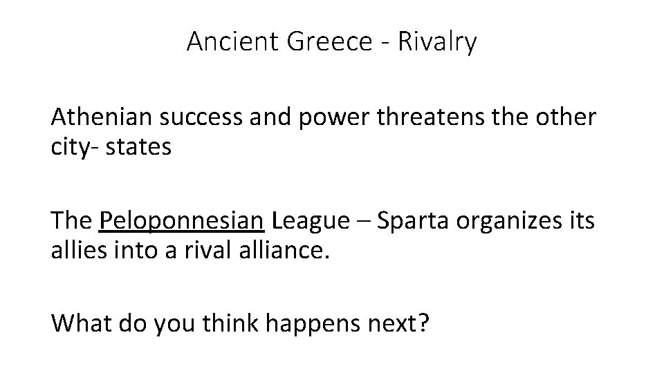 Ancient Greece - Rivalry Athenian success and power threatens the other city- states The Ancient Greece - Rivalry Athenian success and power threatens the other city- states The