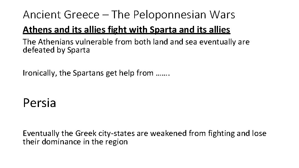 Ancient Greece – The Peloponnesian Wars Athens and its allies fight with Sparta and Ancient Greece – The Peloponnesian Wars Athens and its allies fight with Sparta and