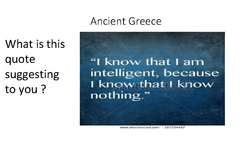 Ancient Greece What is this quote suggesting to you ? Ancient Greece What is this quote suggesting to you ?