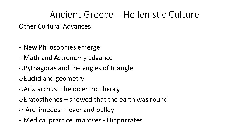 Ancient Greece – Hellenistic Culture Other Cultural Advances: - New Philosophies emerge - Math Ancient Greece – Hellenistic Culture Other Cultural Advances: - New Philosophies emerge - Math