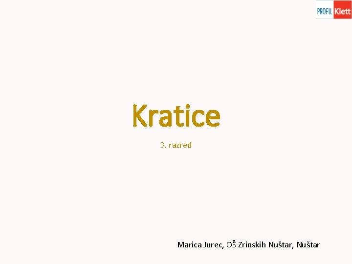 Kratice 3. razred Marica Jurec, OŠ Zrinskih Nuštar, Nuštar 