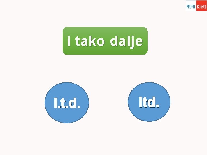 i tako dalje i. t. d. itd. 