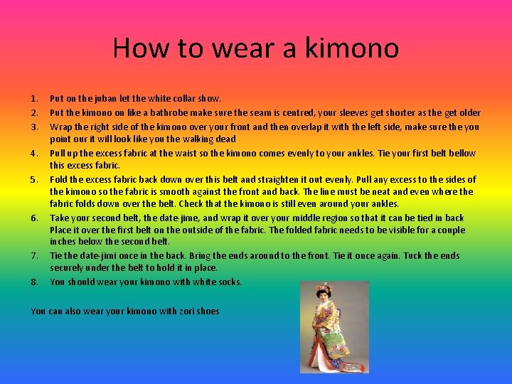 How to wear a kimono 1. 2. 3. 4. 5. 6. 7. 8. Put