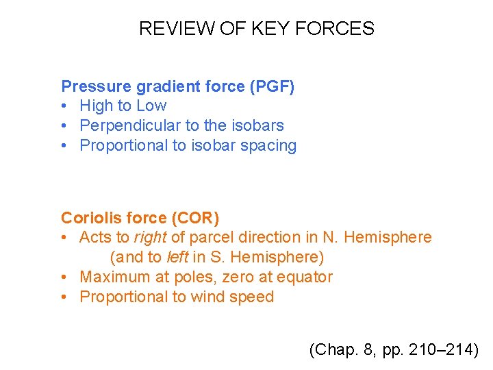 REVIEW OF KEY FORCES Pressure gradient force (PGF) • High to Low • Perpendicular REVIEW OF KEY FORCES Pressure gradient force (PGF) • High to Low • Perpendicular