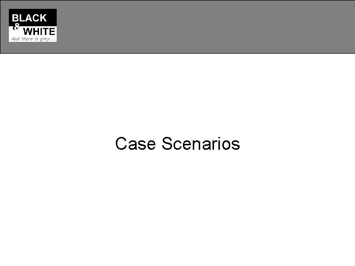 Case Scenarios 