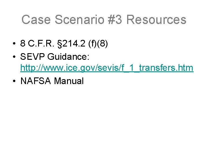 Case Scenario #3 Resources • 8 C. F. R. § 214. 2 (f)(8) •