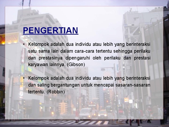 PENGERTIAN • Kelompok adalah dua individu atau lebih yang berinteraksi satu sama lain dalam