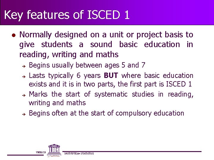 Key features of ISCED 1 l Normally designed on a unit or project basis