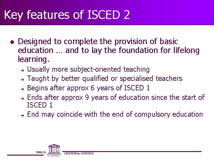 Key features of ISCED 2 l Designed to complete the provision of basic education