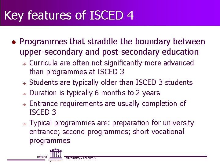 Key features of ISCED 4 l Programmes that straddle the boundary between upper-secondary and
