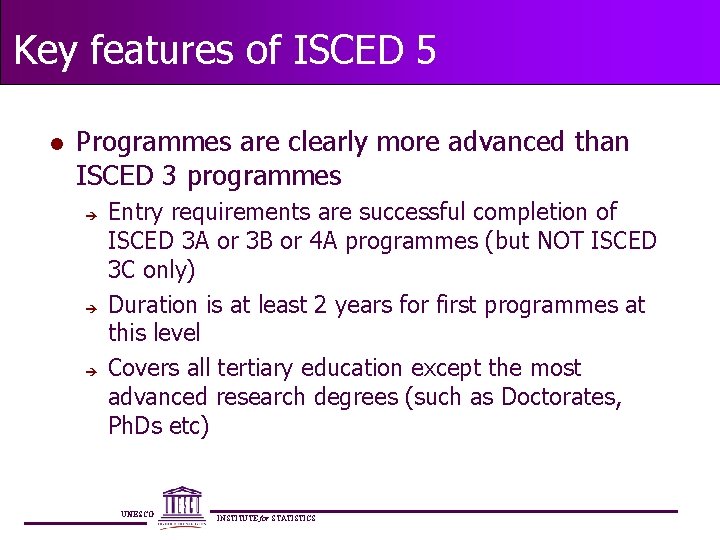 Key features of ISCED 5 l Programmes are clearly more advanced than ISCED 3