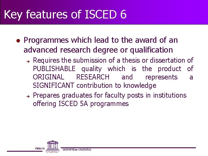 Key features of ISCED 6 l Programmes which lead to the award of an