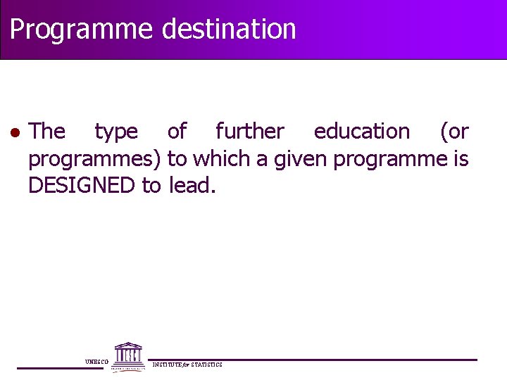 Programme destination l The type of further education (or programmes) to which a given