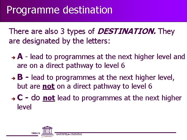 Programme destination There also 3 types of DESTINATION. They are designated by the letters:
