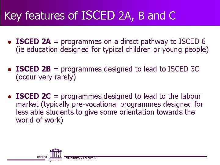 Key features of ISCED 2 A, B and C l ISCED 2 A =