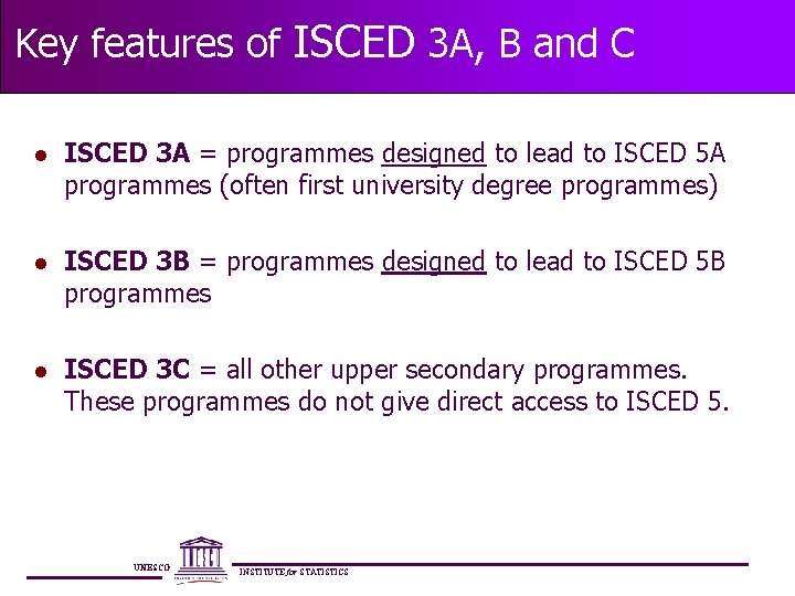 Key features of ISCED 3 A, B and C l ISCED 3 A =
