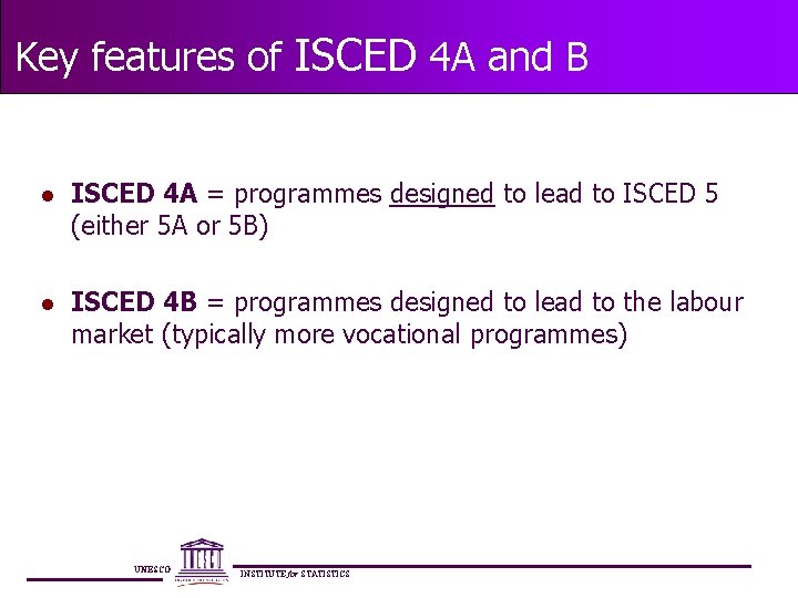 Key features of ISCED 4 A and B l ISCED 4 A = programmes