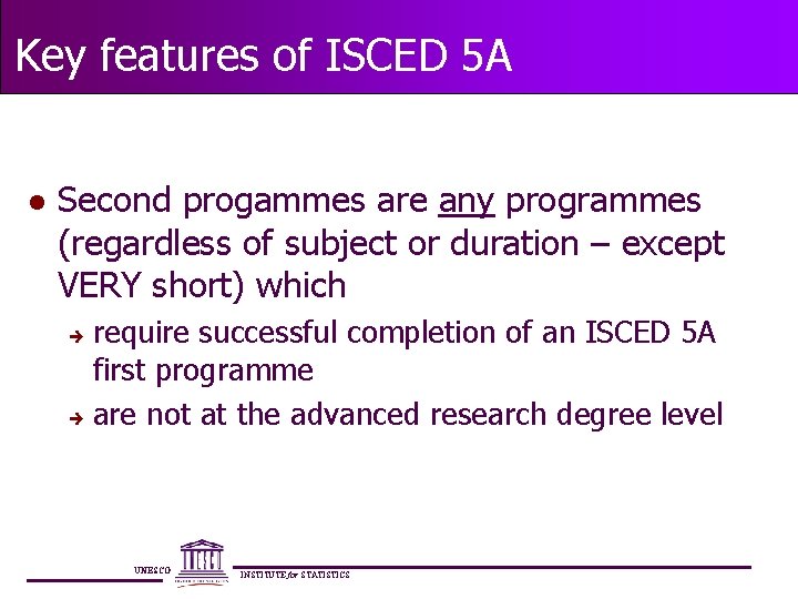 Key features of ISCED 5 A l Second progammes are any programmes (regardless of