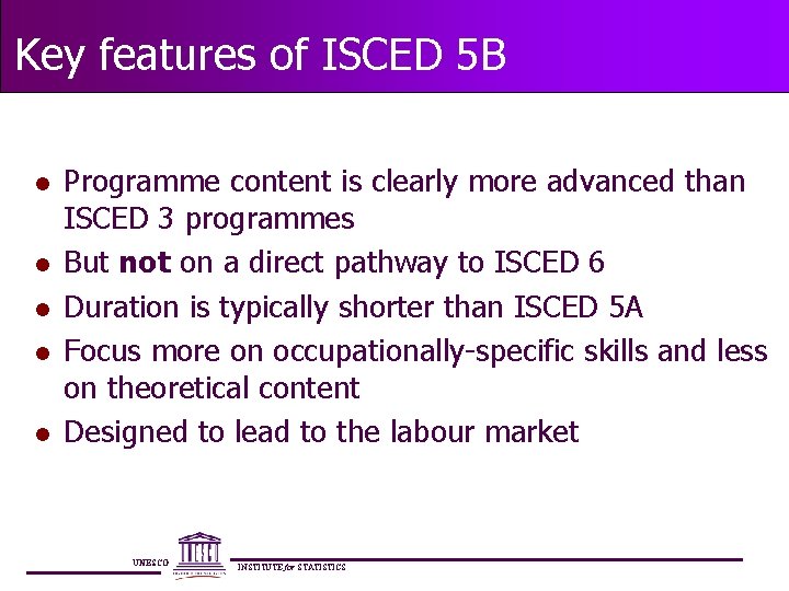 Key features of ISCED 5 B l l l Programme content is clearly more